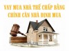 Thủ tục vay mua nhà và thuế chấp chính căn nhà định mua