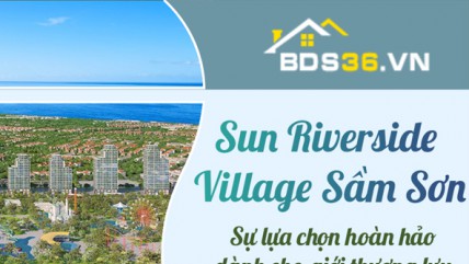 Bất động sản ven sông phát triển, Sunriverside Village Sầm Sơn được săn đón