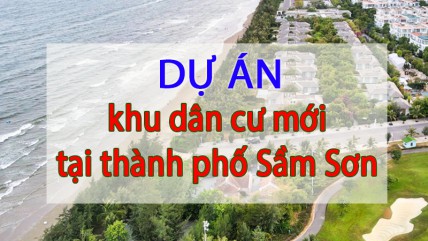 Dự án khu dân cư mới tại thành phố Sầm Sơn với quy mô gần 2.000 người