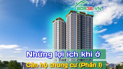 Những lợi ích khi ở căn hộ chung cư ( Phần I)
