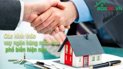 Các hình thức vay ngân hàng mua nhà phổ biến hiện nay