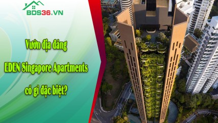 Vườn địa đàng EDEN Singapore Apartments có gì đặc biệt