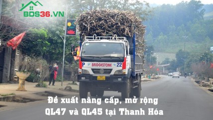 Đề xuất nâng cấp, mở rộng QL47 và QL45 tại Thanh Hóa