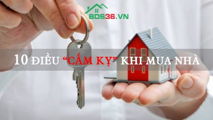 Mua nhà nếu không muốn nghèo khó cả đời hãy tránh xa 10 điều cấm kỵ