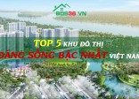 TOP 5 khu đô thị đáng sống bậc nhất Việt Nam