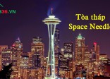 Tòa tháp Space Needle - Điểm đến hấp dẫn tại Seattle, Mỹ