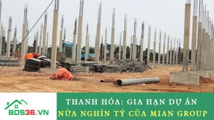 Gia hạn dự án nửa nghìn tỷ của Mian Group