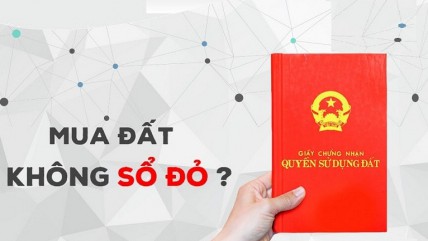 Lưu ý khi mua bán nhà đất không có sổ đỏ, sổ hồng