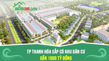 Thành phố Thanh Hóa sắp có khu dân cư gần 1000 tỷ đồng