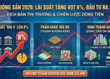 Lãi suất ngân hàng tăng vọt đầu năm 2026: Phân khúc bất động sản nào sẽ "ngấm đòn" đầu tiên?