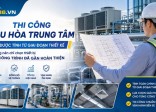 Tramexco: Đơn vị thi công điều hòa trung tâm uy tín toàn quốc