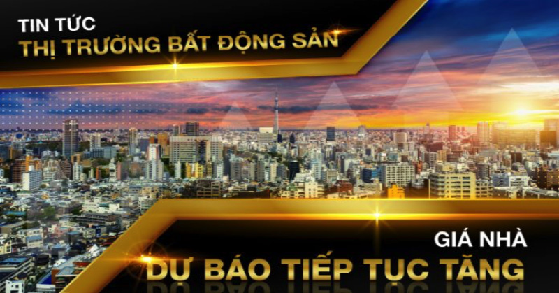 Dự báo giá nhà tiếp tục tăng