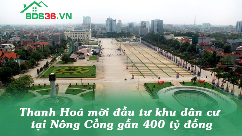 Thanh Hoá mời đầu tư khu dân cư tại Nông Cống gần 400 tỷ đồng