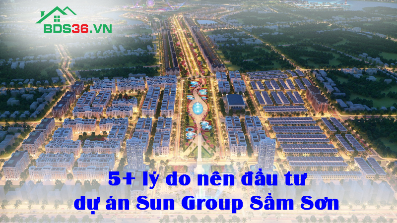 5+ lý do nên đầu tư vào dự án Sun Group Sầm Sơn